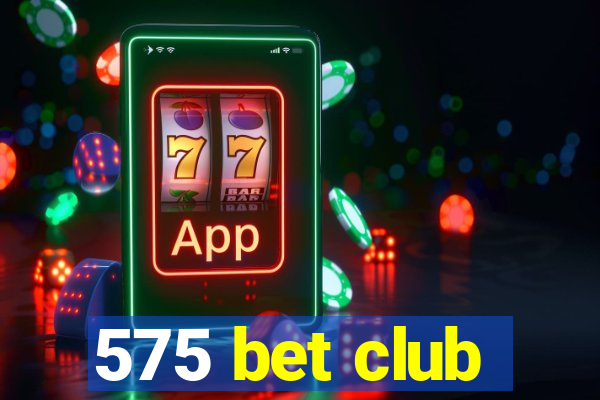 575 bet club